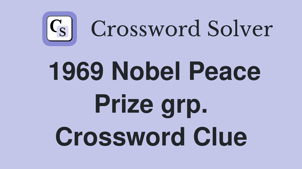 1969 Nobel Peace Prize grp. Crossword Clue