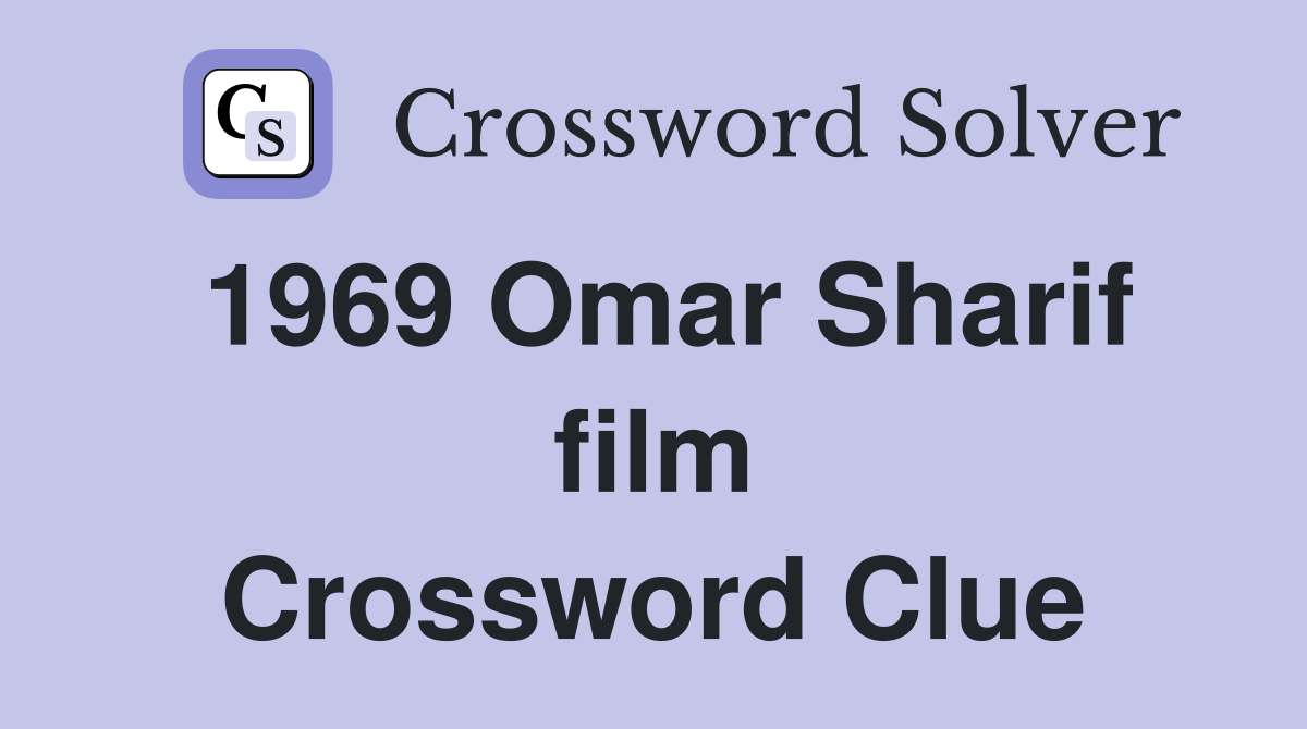 1969 Omar Sharif film Crossword Clue