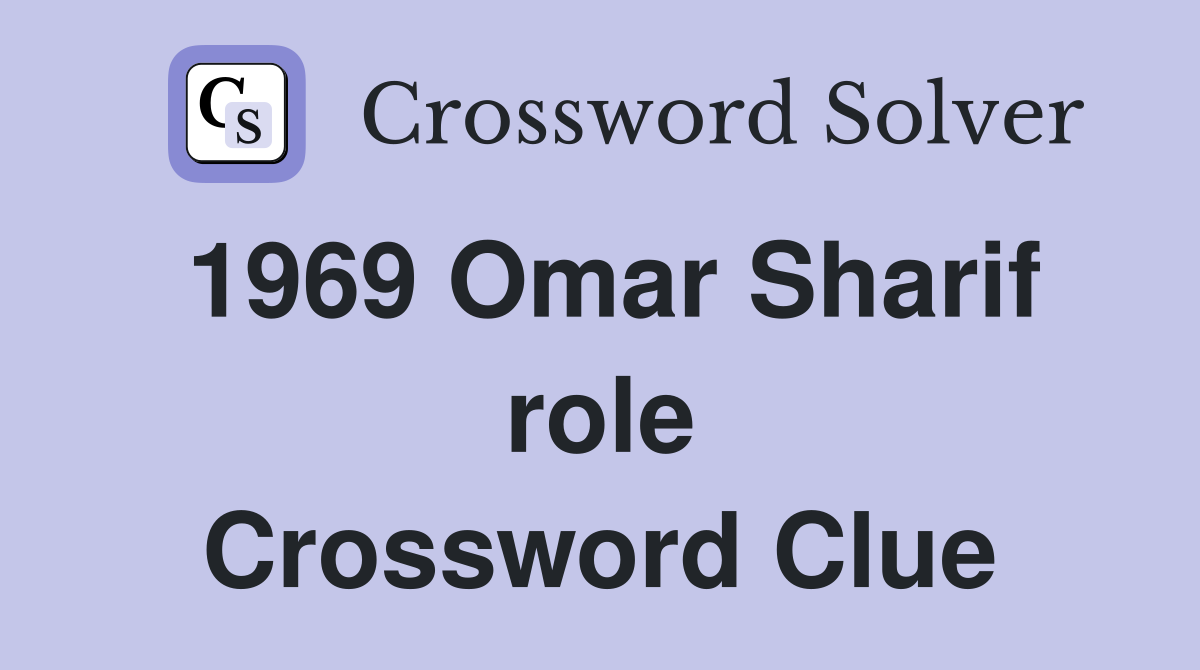 1969 Omar Sharif role Crossword Clue