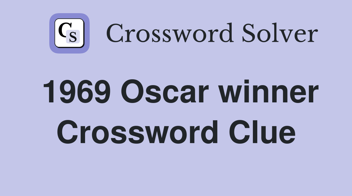 1969 Oscar winner Crossword Clue