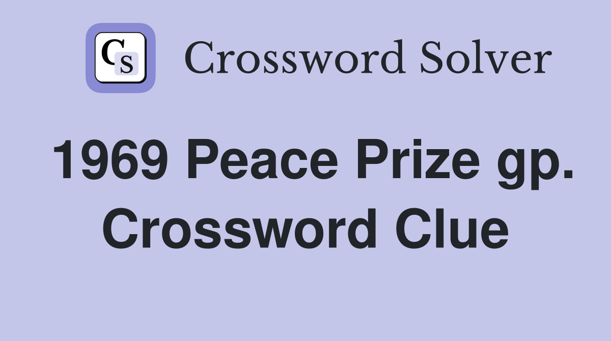 1969 Peace Prize gp. Crossword Clue