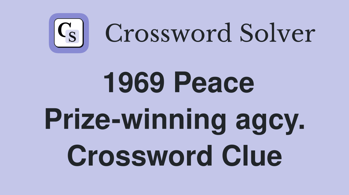 1969 Peace Prize-winning agcy. Crossword Clue