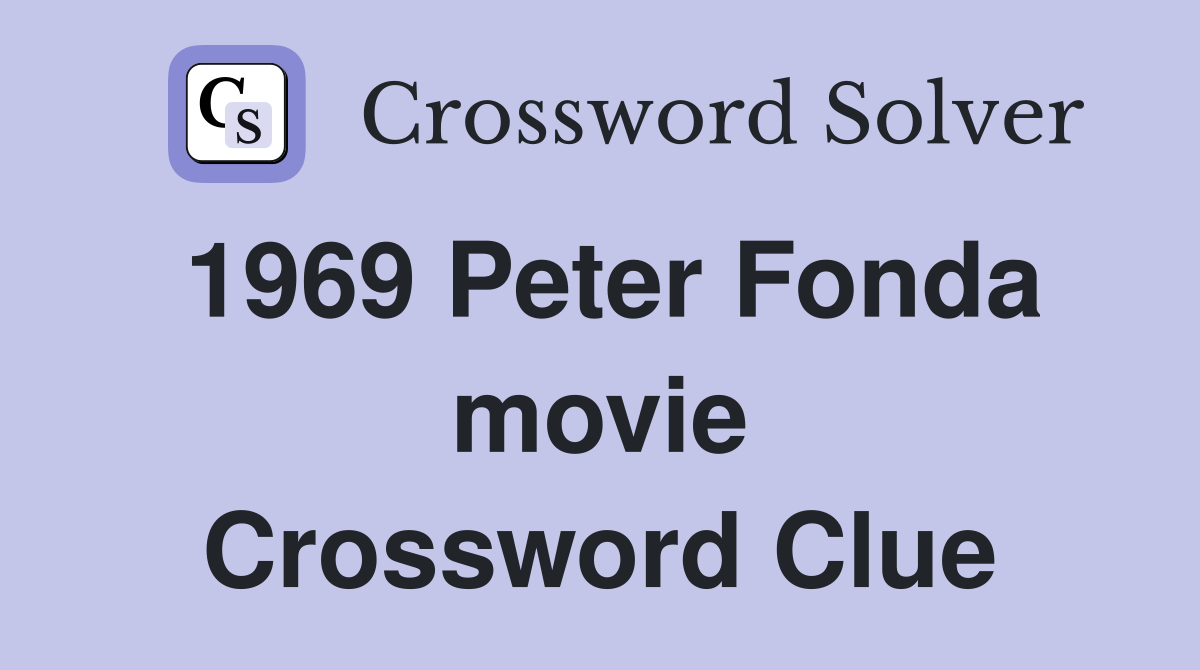 1969 Peter Fonda movie Crossword Clue