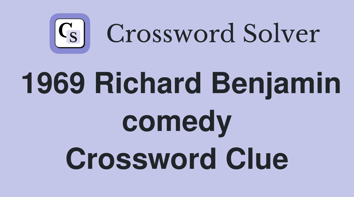 1969 Richard Benjamin comedy Crossword Clue