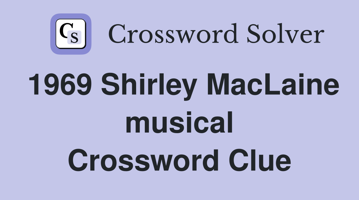 1969 Shirley MacLaine musical Crossword Clue