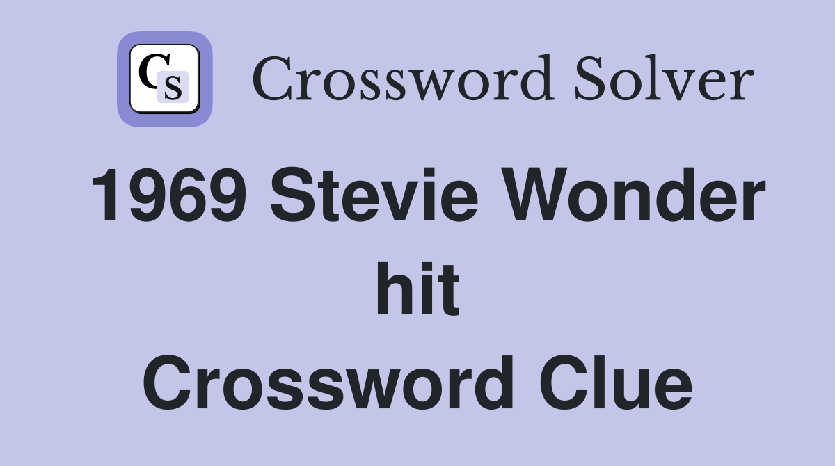 1969 Stevie Wonder hit Crossword Clue