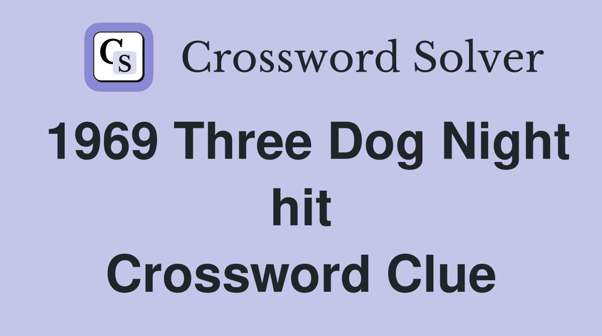1969 Three Dog Night hit Crossword Clue