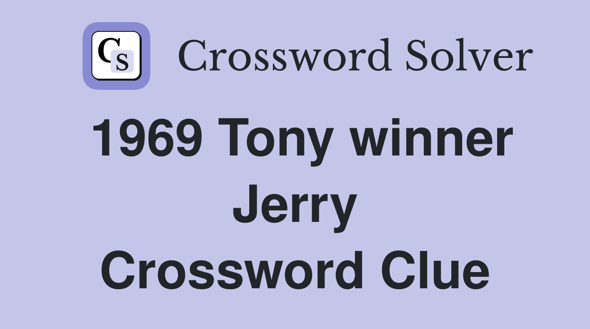 1969 Tony winner Jerry Crossword Clue