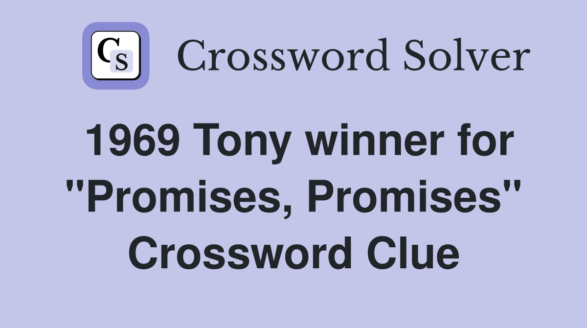 1969 Tony winner for "Promises, Promises" Crossword Clue