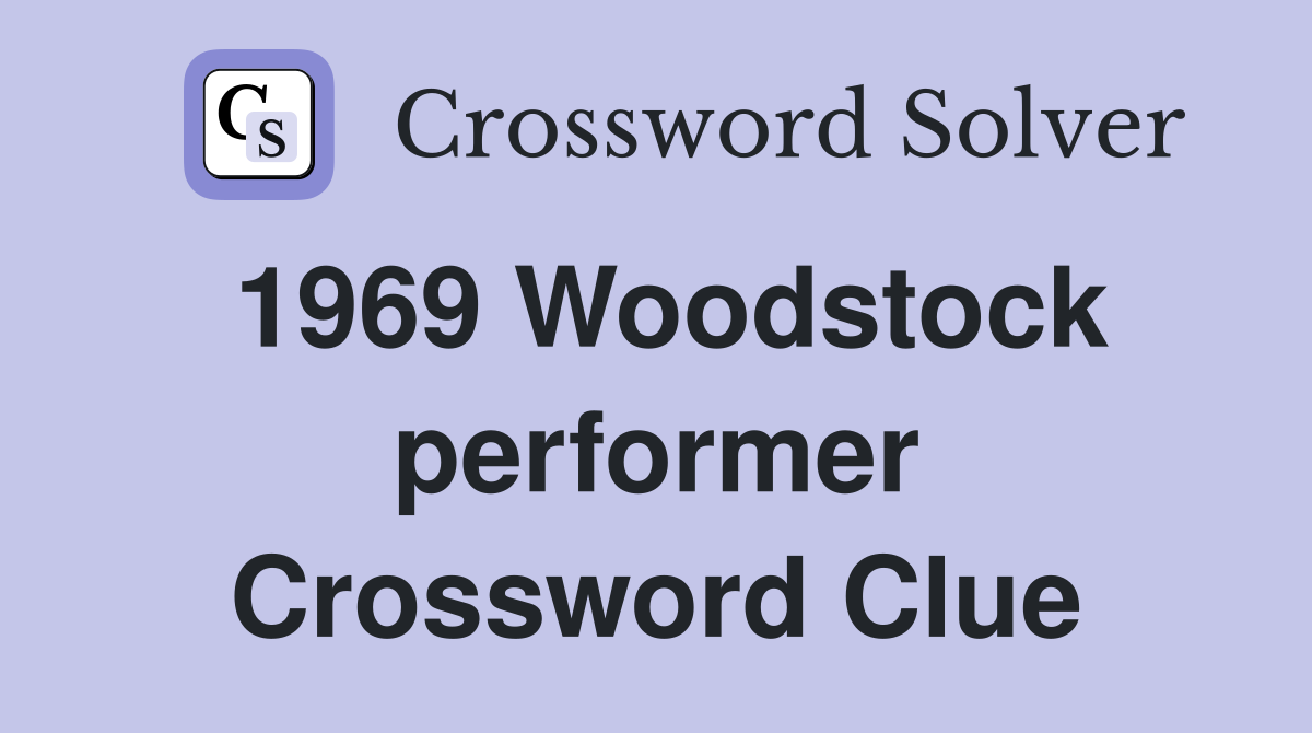 1969 Woodstock performer Crossword Clue