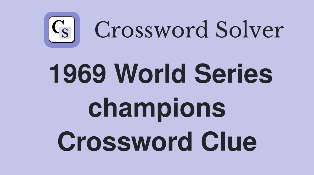 1969 World Series champions Crossword Clue
