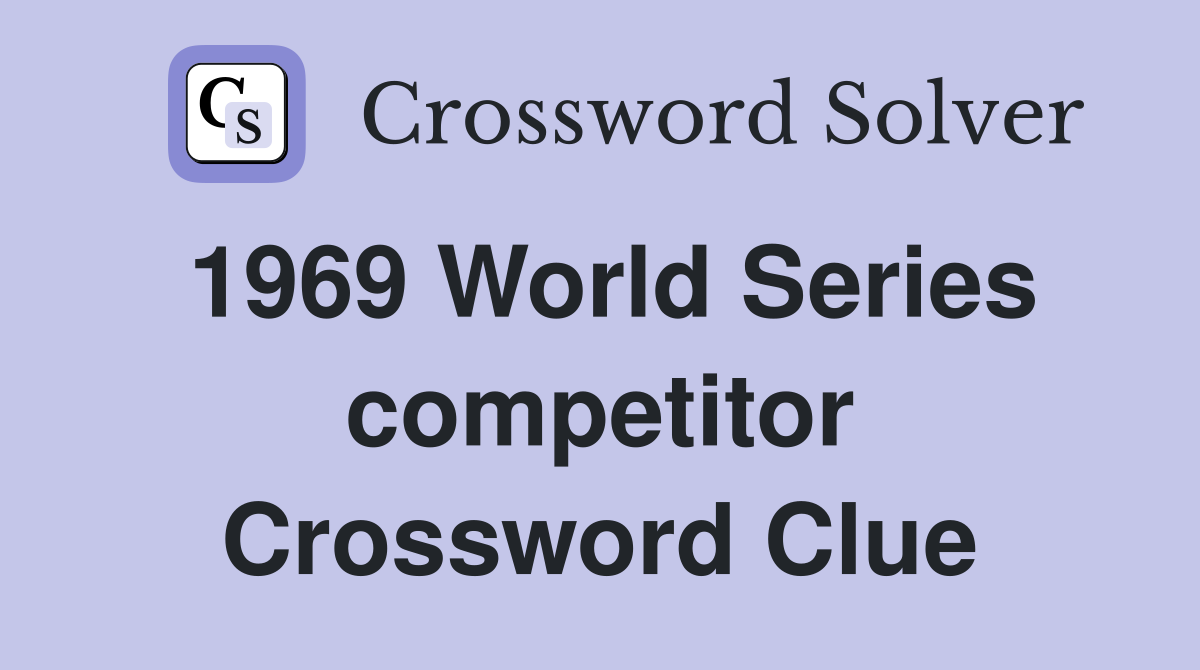 1969 World Series competitor Crossword Clue