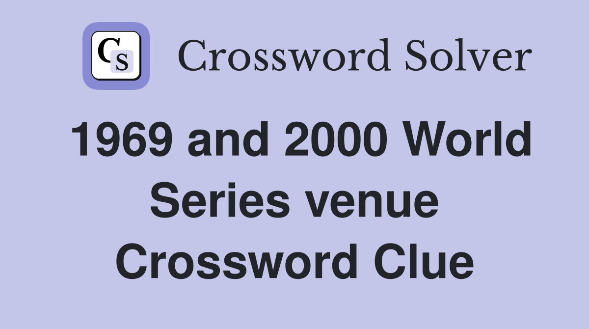 1969 and 2000 World Series venue Crossword Clue