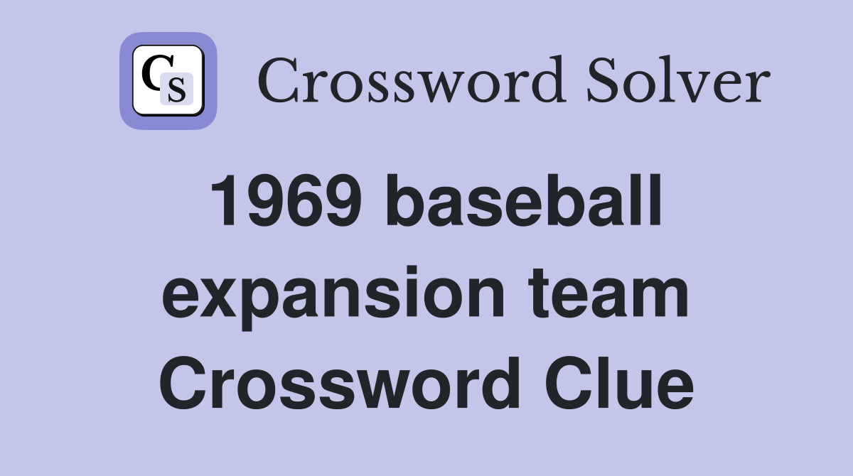 1969 baseball expansion team Crossword Clue