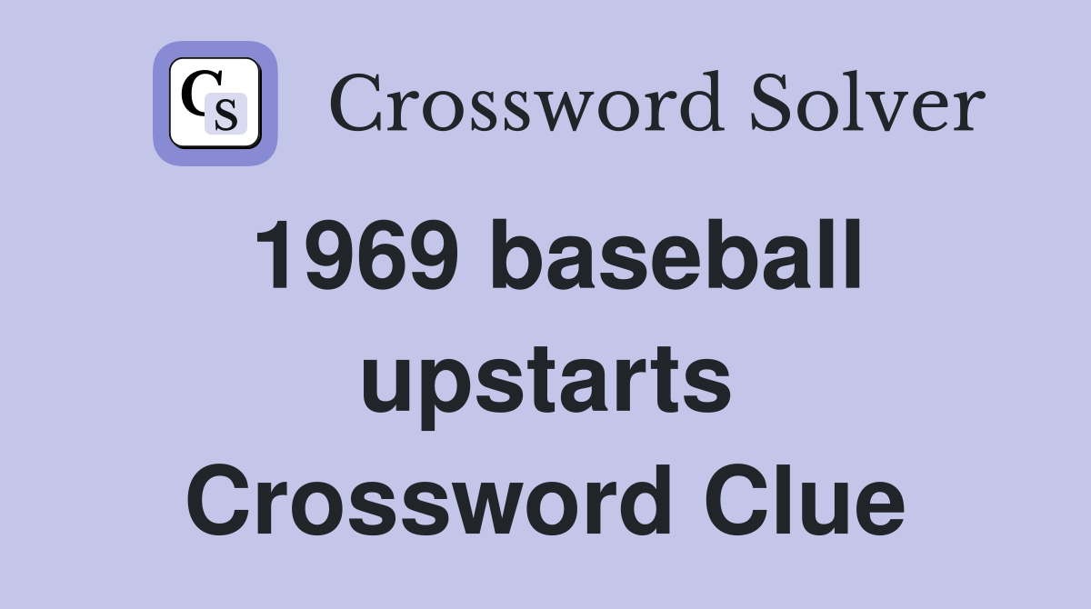 1969 baseball upstarts Crossword Clue