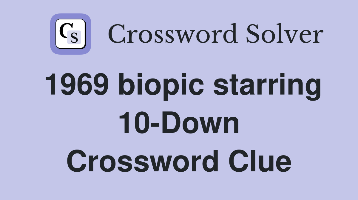1969 biopic starring 10-Down Crossword Clue
