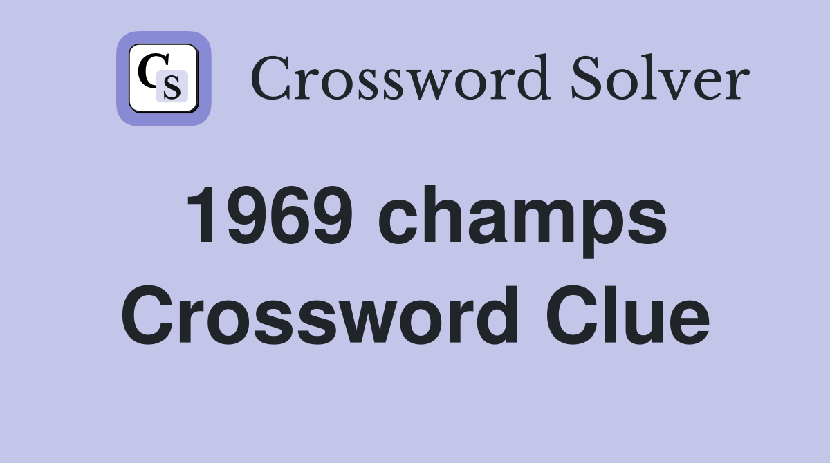 1969 champs Crossword Clue