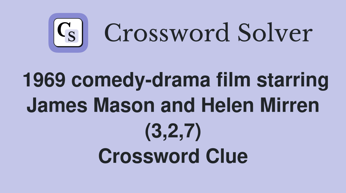 1969 comedy-drama film starring James Mason and Helen Mirren (3,2,7) Crossword Clue