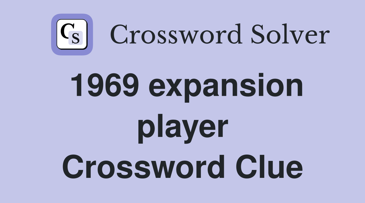 1969 expansion player Crossword Clue