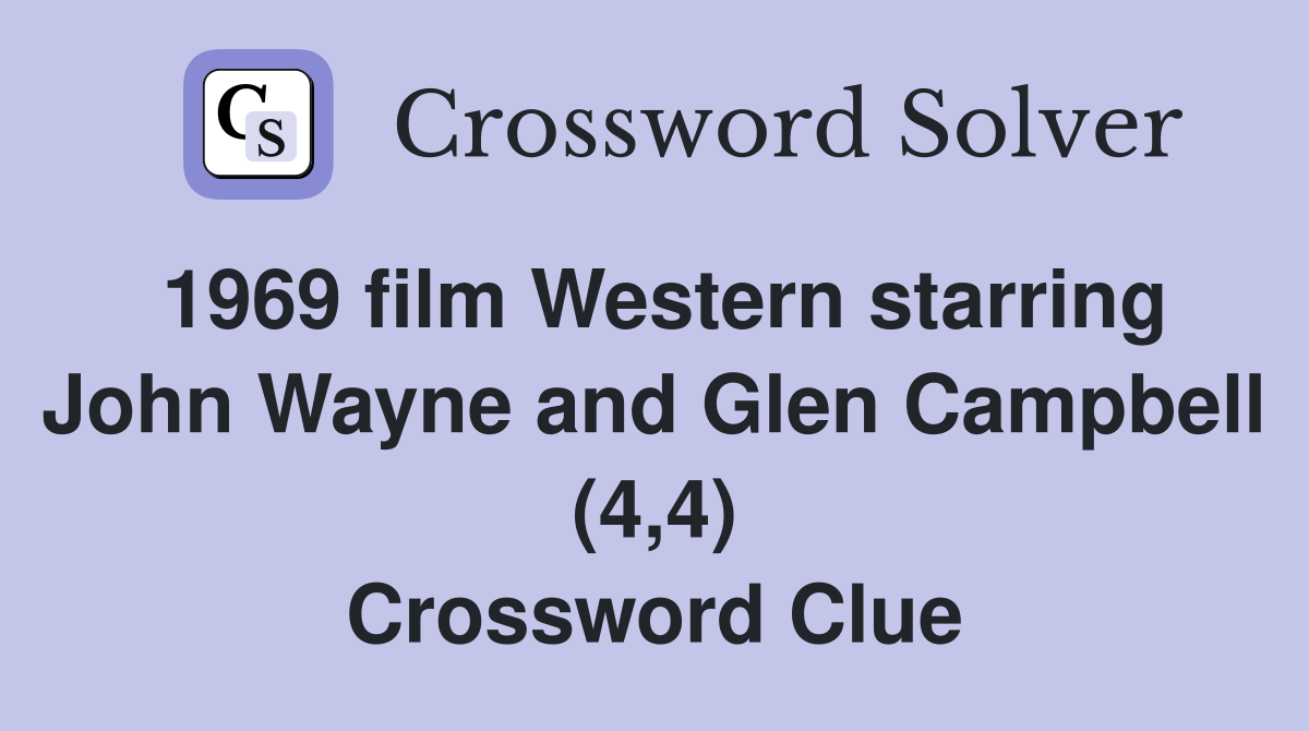 1969 film Western starring John Wayne and Glen Campbell (4,4) Crossword Clue