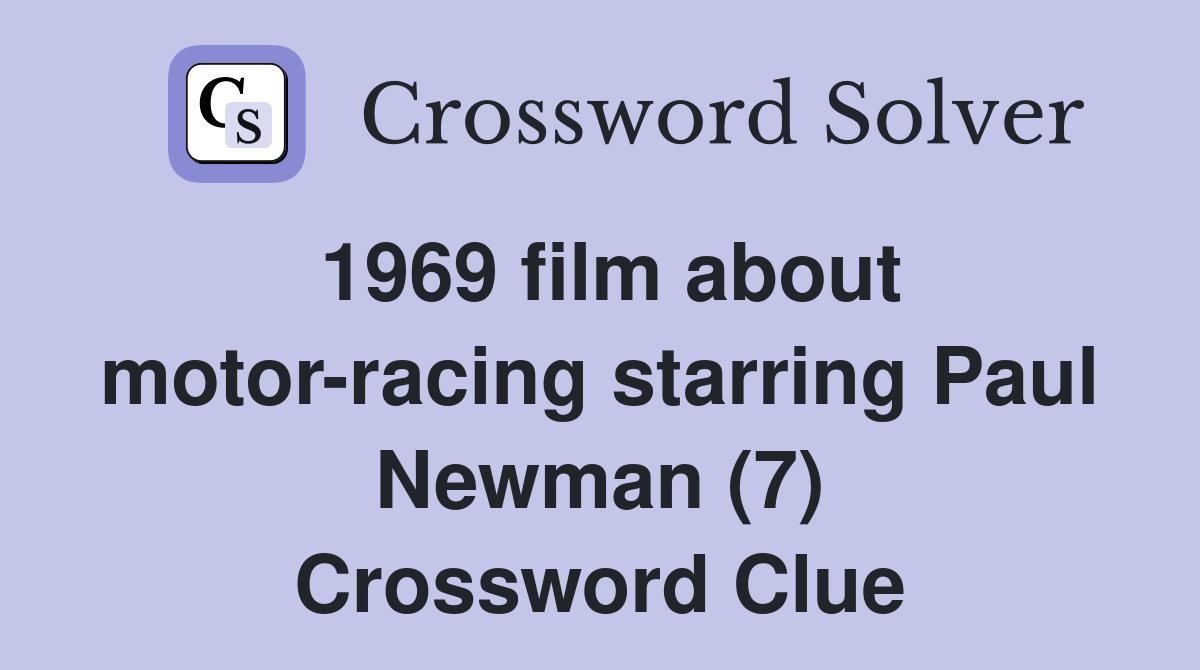 1969 film about motor-racing starring Paul Newman (7) Crossword Clue