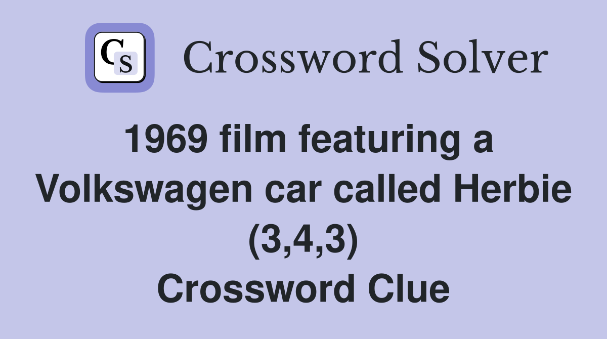 1969 film featuring a Volkswagen car called Herbie (3,4,3) Crossword Clue