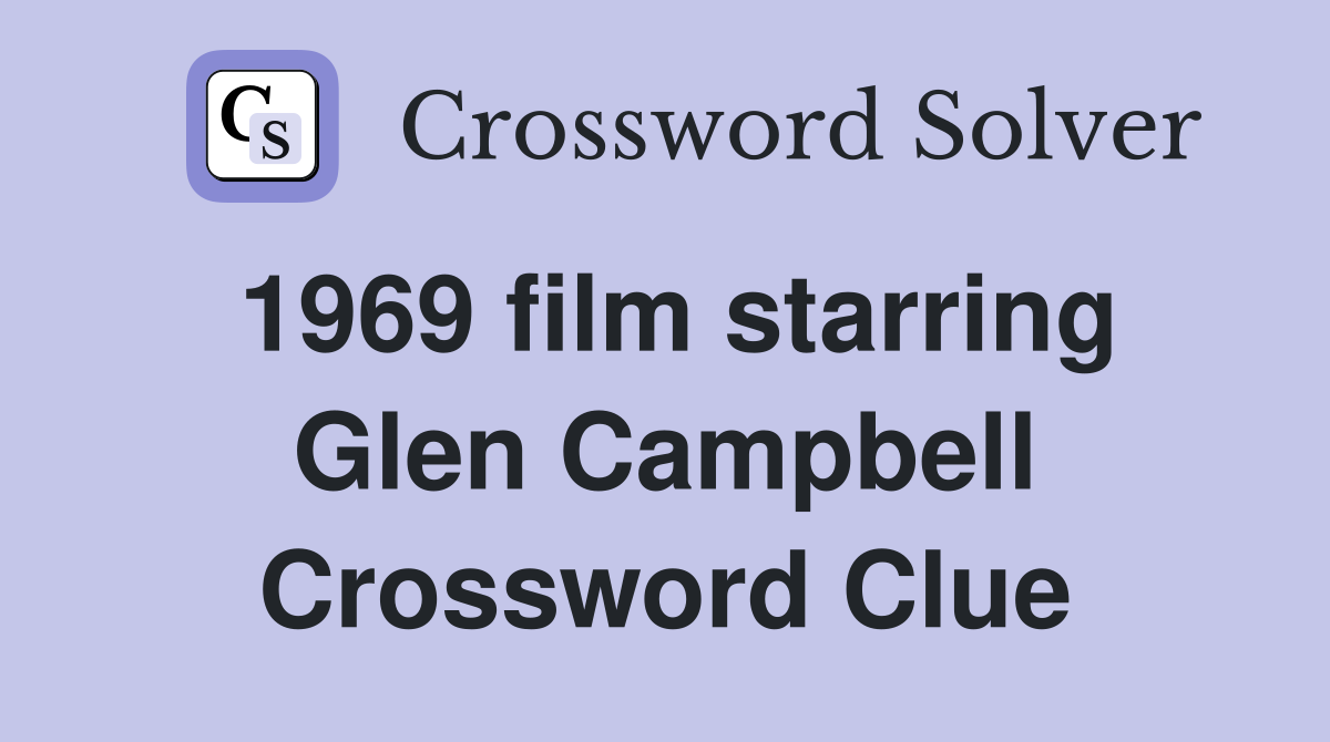 1969 film starring Glen Campbell Crossword Clue