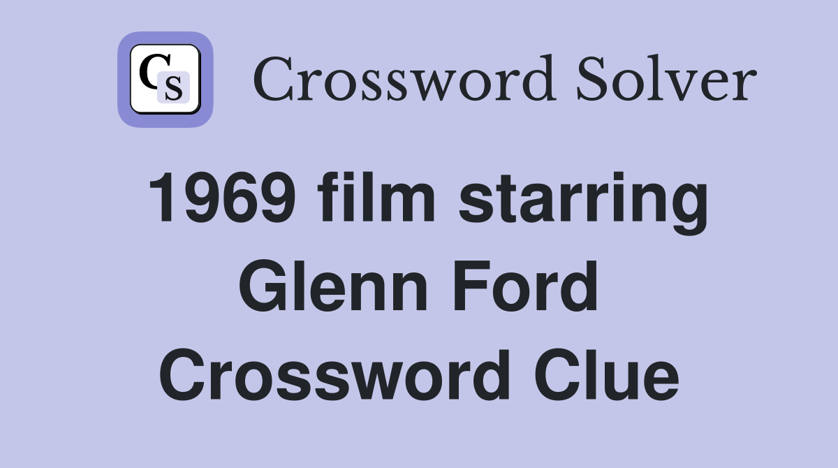1969 film starring Glenn Ford Crossword Clue