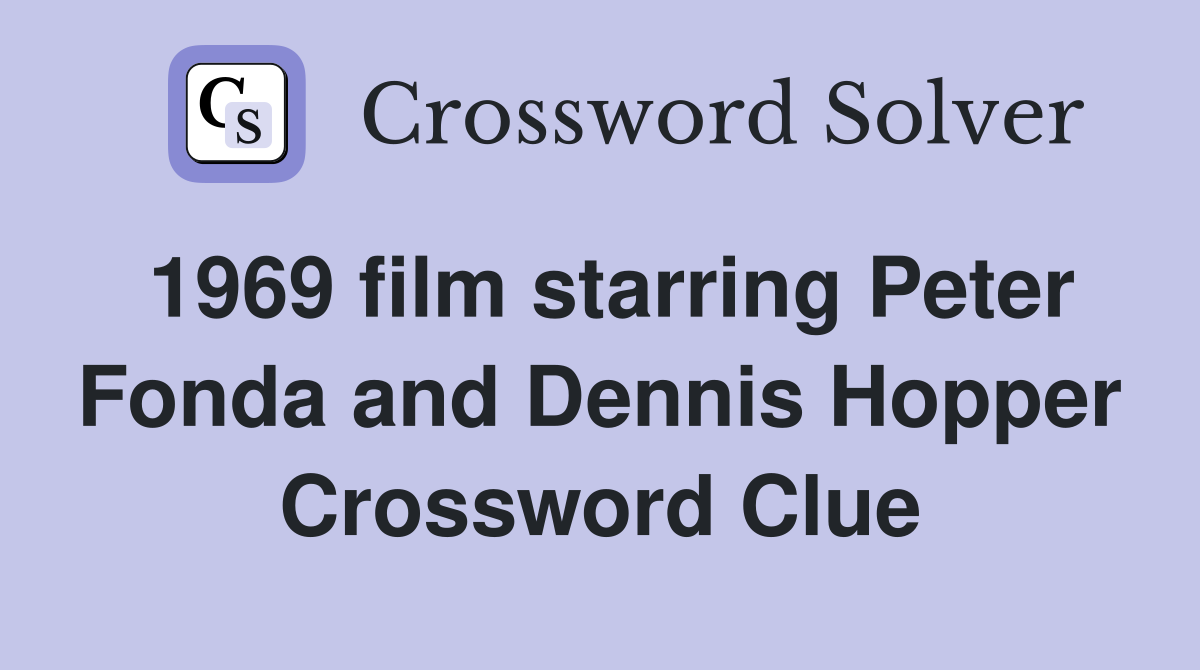 1969 film starring Peter Fonda and Dennis Hopper Crossword Clue