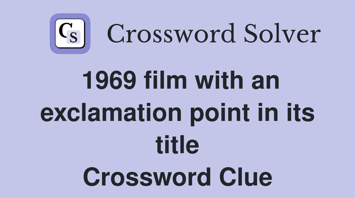 1969 film with an exclamation point in its title Crossword Clue