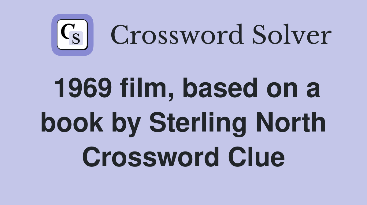 1969 film, based on a book by Sterling North Crossword Clue