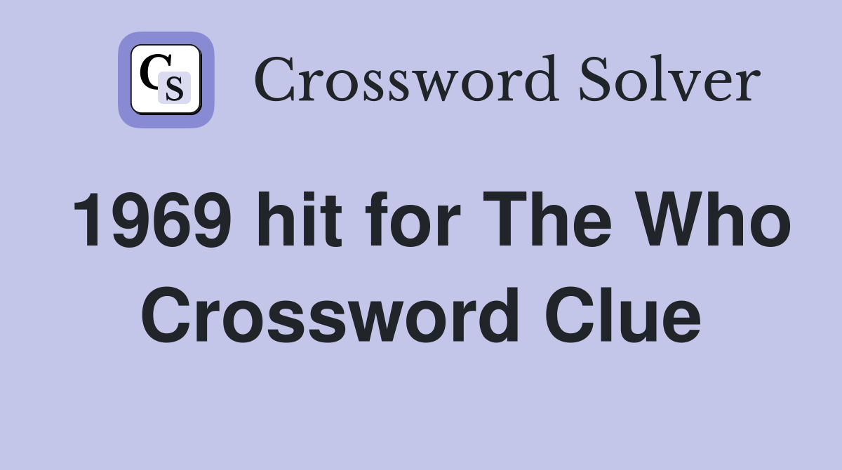 1969 hit for The Who Crossword Clue