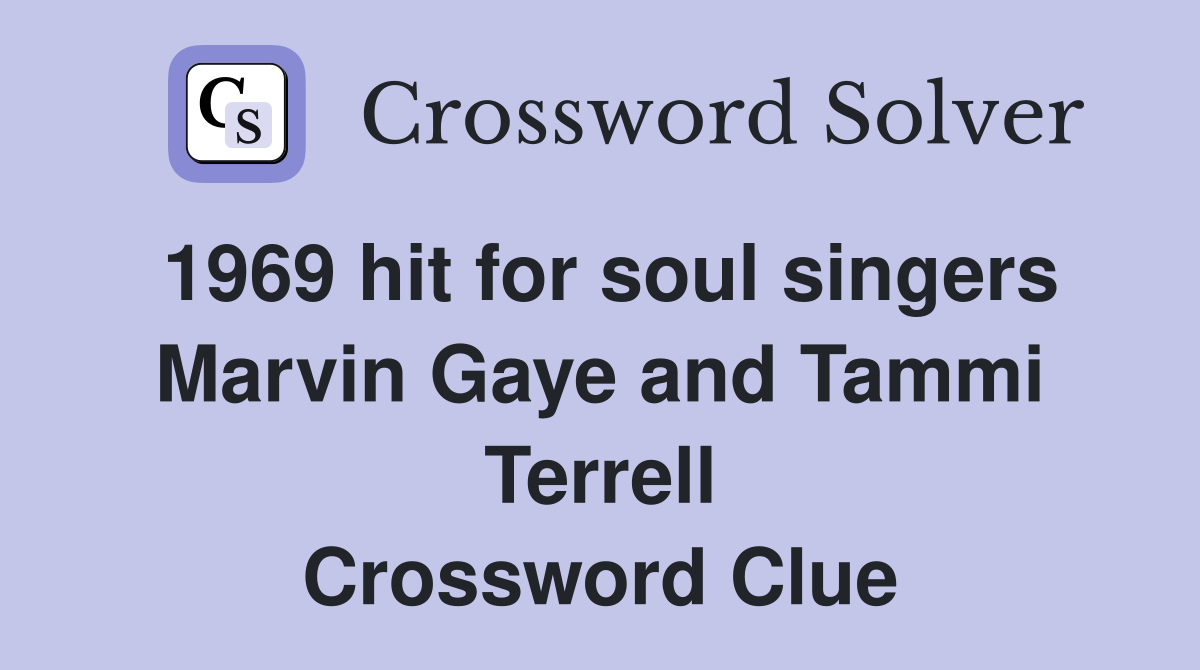 1969 hit for soul singers Marvin Gaye and Tammi Terrell Crossword Clue