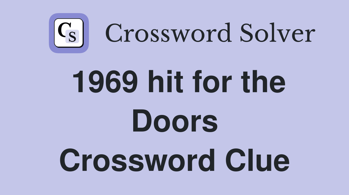 1969 hit for the Doors Crossword Clue