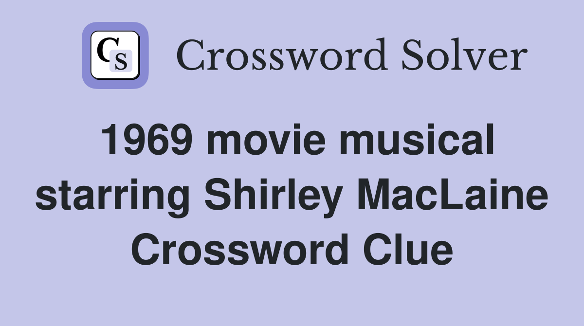 1969 movie musical starring Shirley MacLaine Crossword Clue