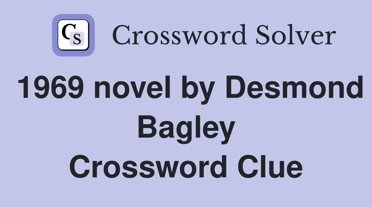 1969 novel by Desmond Bagley Crossword Clue