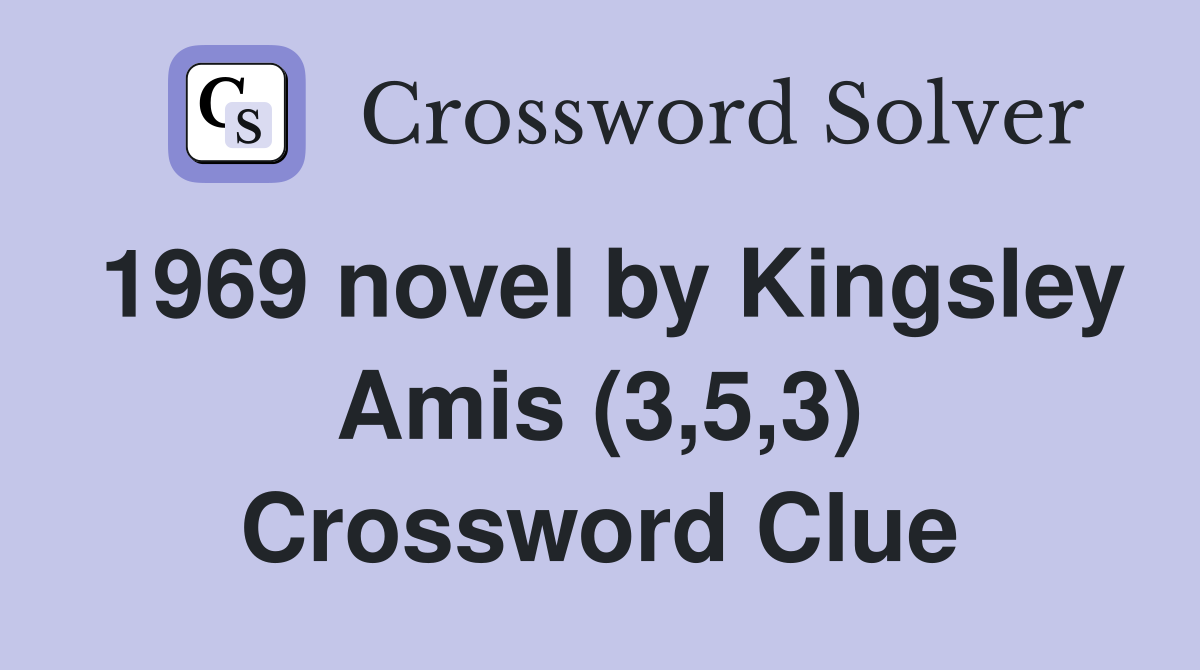 1969 novel by Kingsley Amis (3,5,3) Crossword Clue