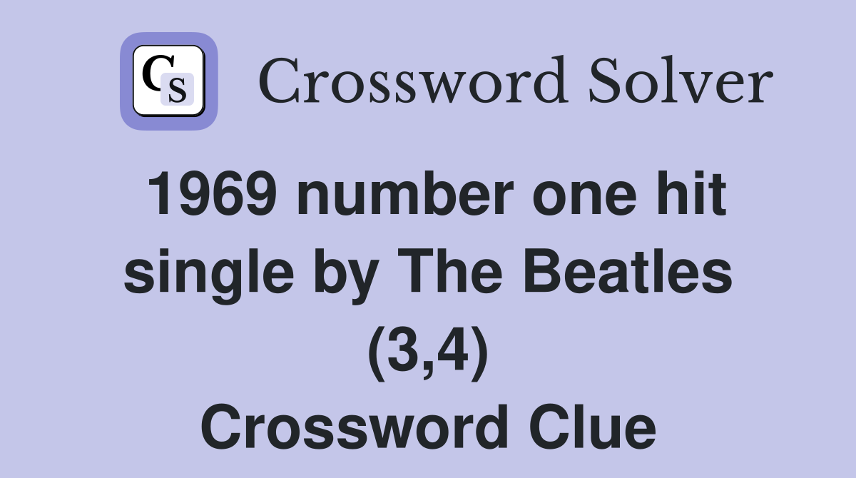 1969 number one hit single by The Beatles (3,4) Crossword Clue
