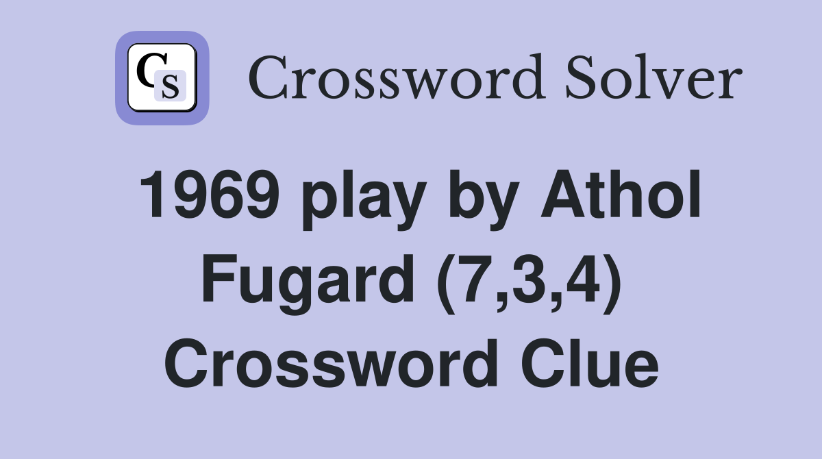 1969 play by Athol Fugard (7,3,4) Crossword Clue