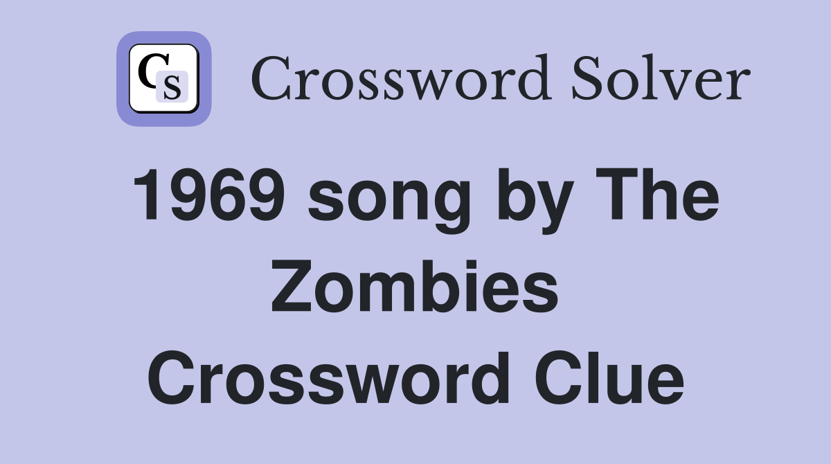1969 song by The Zombies Crossword Clue