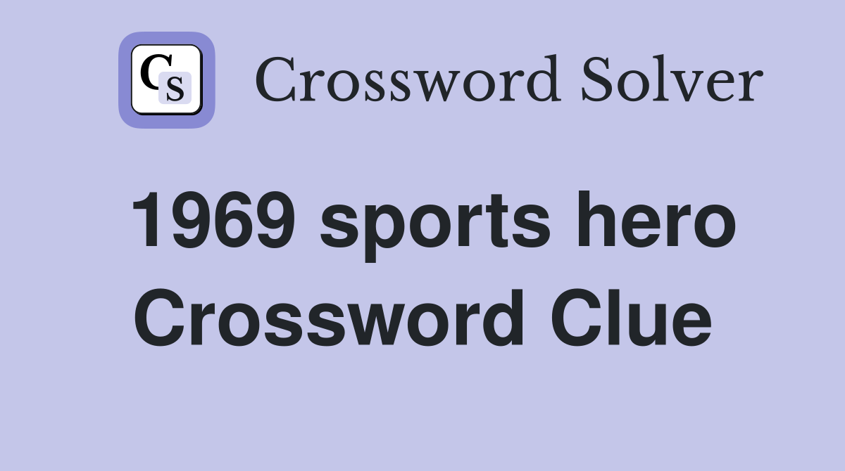 1969 sports hero Crossword Clue