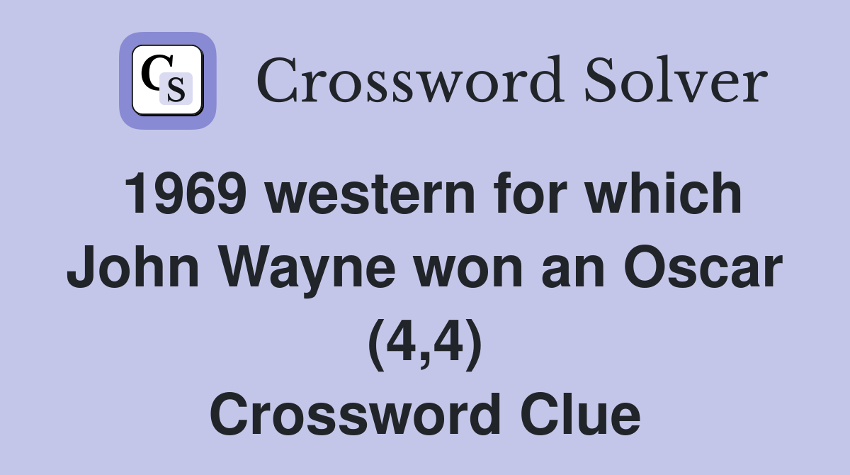 1969 western for which John Wayne won an Oscar (4,4) Crossword Clue