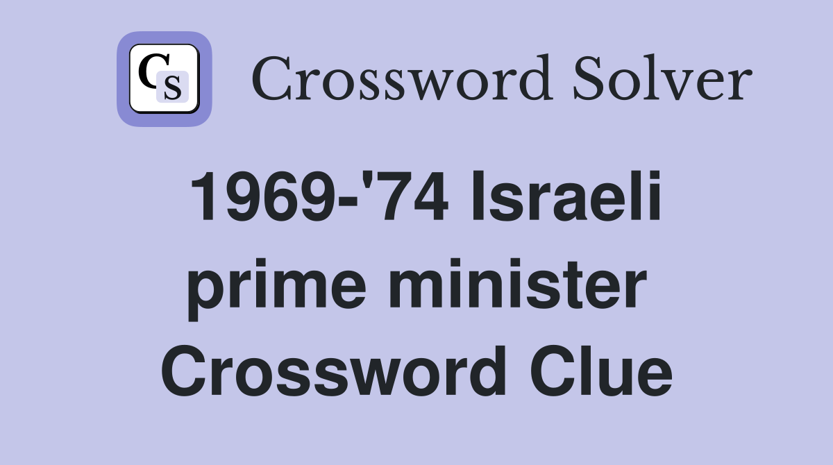 1969-'74 Israeli prime minister Crossword Clue