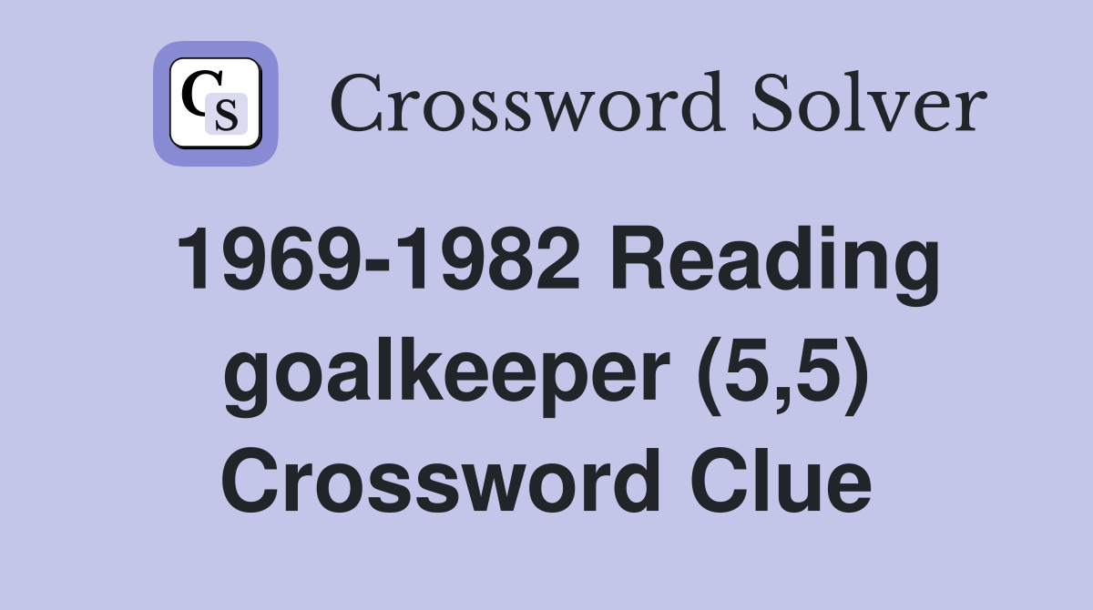 1969-1982 Reading goalkeeper (5,5) Crossword Clue
