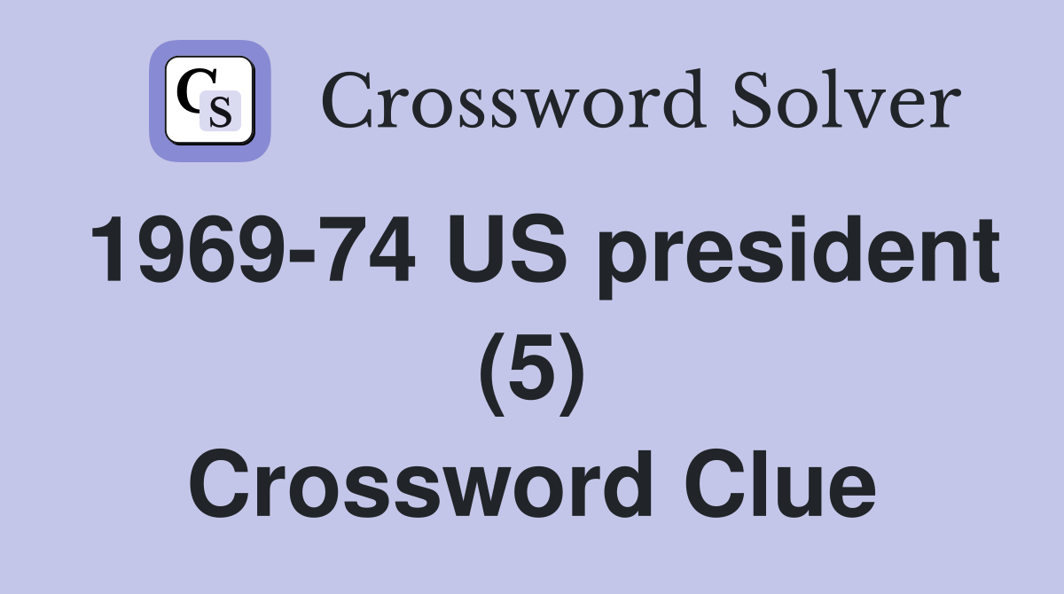 1969-74 US president (5) Crossword Clue