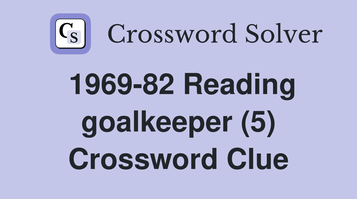 1969-82 Reading goalkeeper (5) Crossword Clue