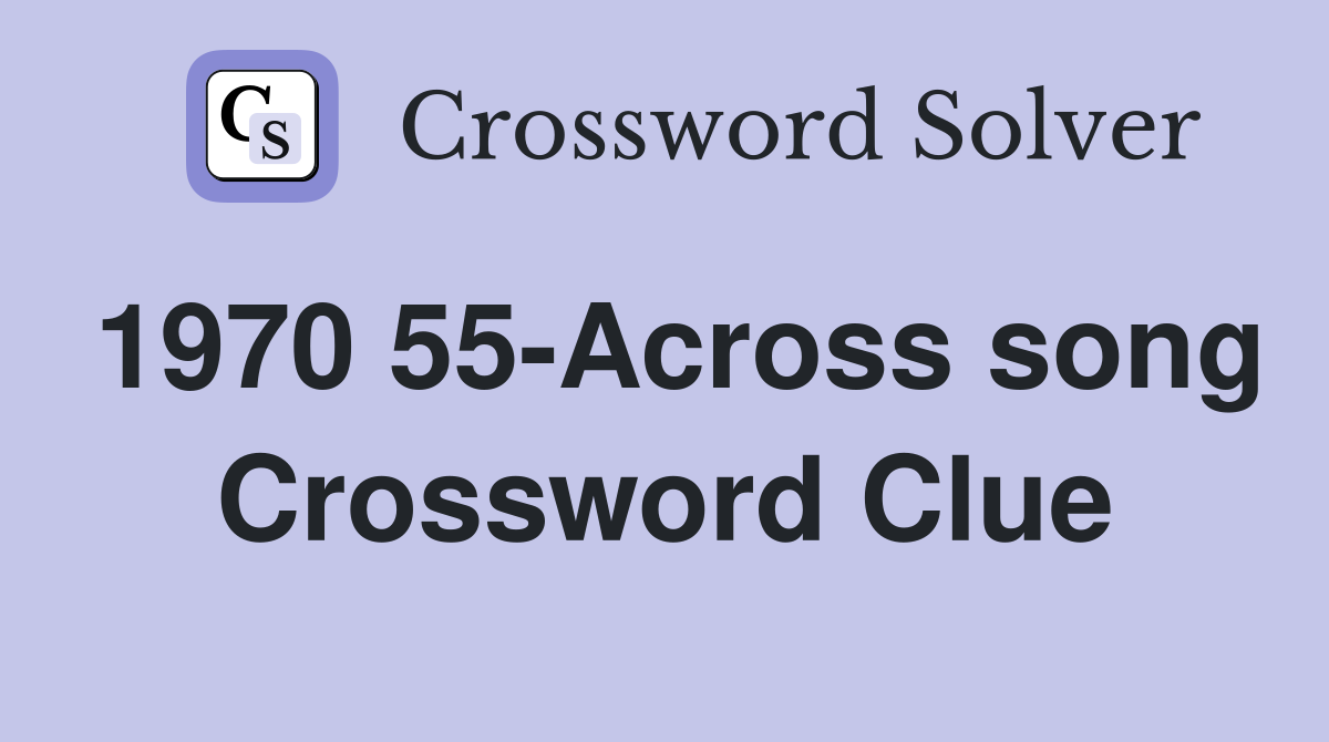 1970 55-Across song Crossword Clue