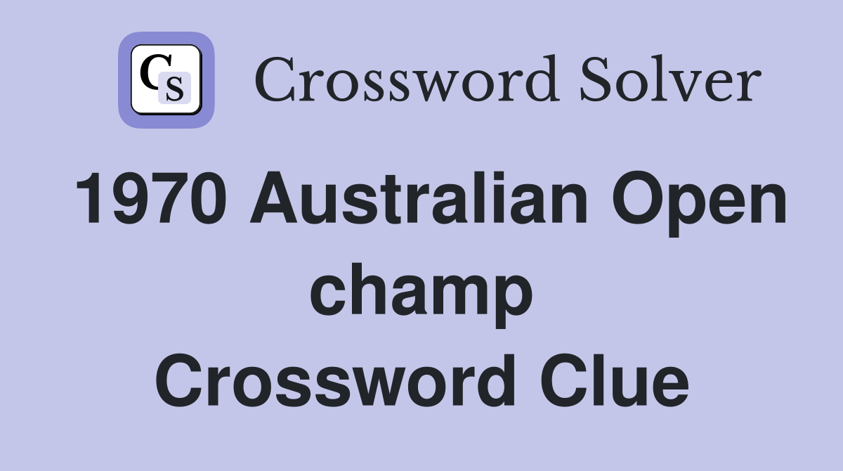 1970 Australian Open champ Crossword Clue