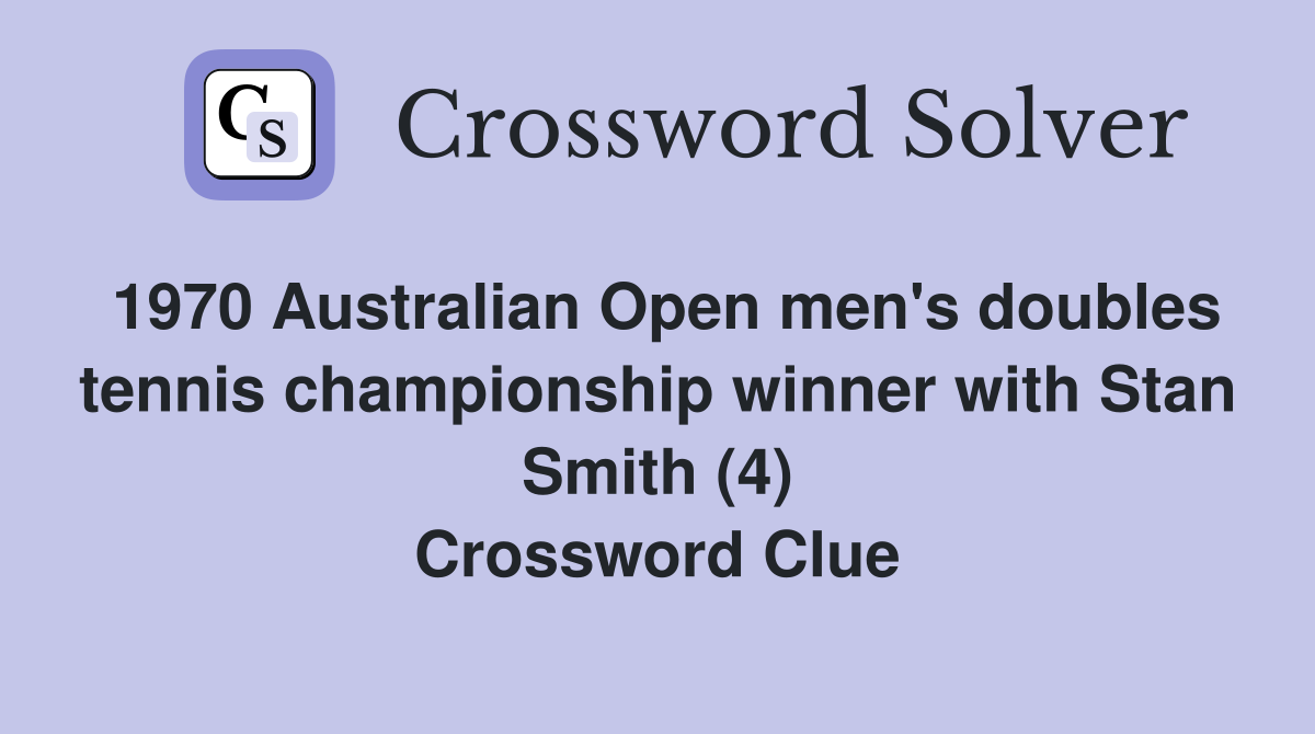 1970 Australian Open men's doubles tennis championship winner with Stan Smith (4) Crossword Clue