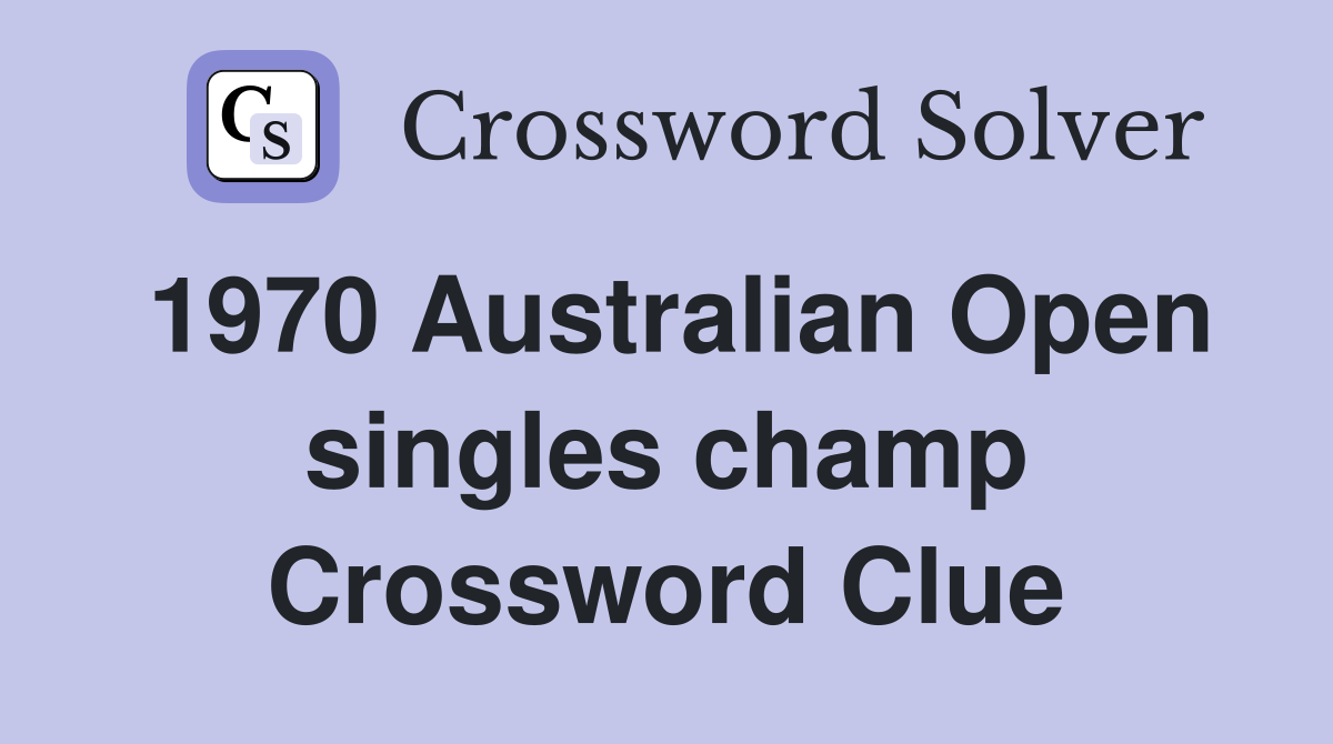1970 Australian Open singles champ Crossword Clue